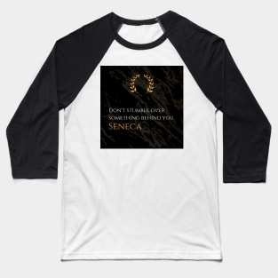 Embrace Stoic Wisdom: 'Don't stumble over something behind you.' -Seneca Design Baseball T-Shirt